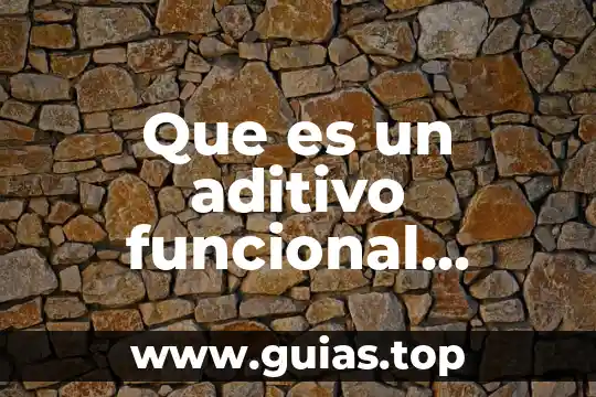Que es la funcional estructuralizmo 4 Que es un aditivo funcional plastico