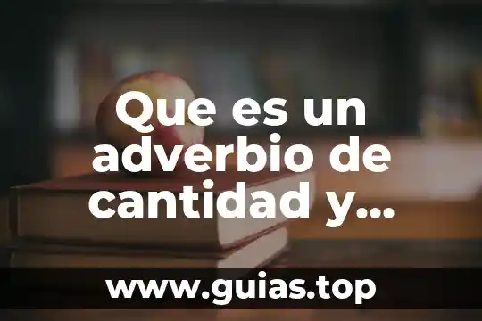 Qué es un adverbio de afirmación y ejemplos 3 Que es un adverbio de cantidad y ejemplos