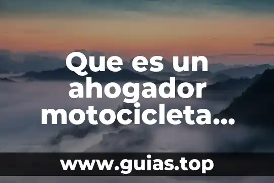Verdad precientífica que es 6 Que es un ahogador motocicleta vento