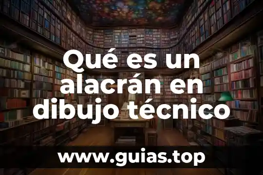 Qué es dibujo técnico examen 7 Qué es un alacrán en dibujo técnico