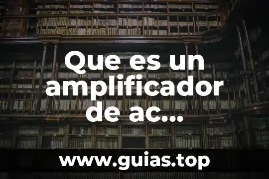 Que es amplificador de señal para tv digital 4 Que es un amplificador de ac electrónica