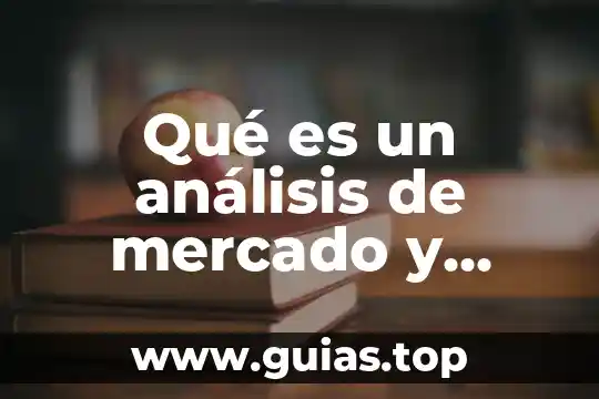 Que es estudio de mercado a nivel regional 5 Qué es un análisis de mercado y para qué sirve