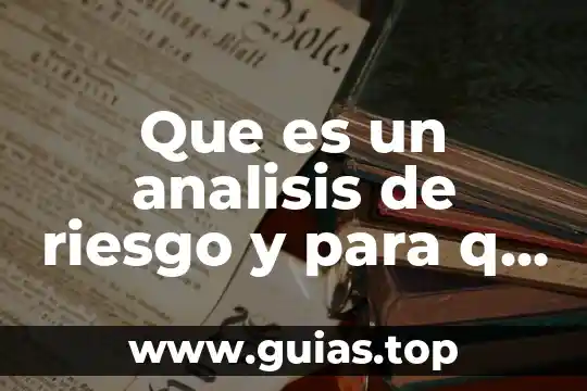 Qué es un análisis concepto 5 Que es un analisis de riesgo y para q sirve