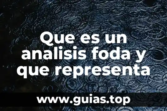 Que es primero el diagnostico o el analisis foda 4 Que es un analisis foda y que representa