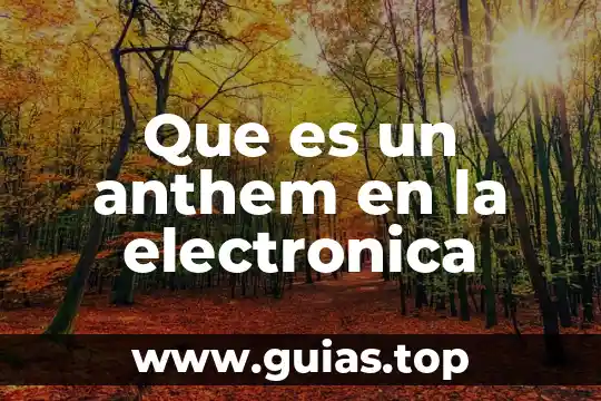 Que es la electronica en agronomia 8 Que es un anthem en la electronica