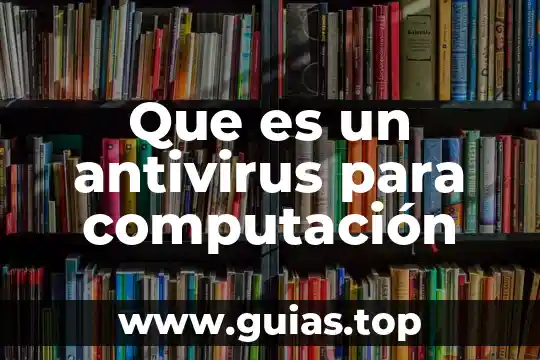 Qué es un antivirus y tipos de antivirus informáticos 4 Que es un antivirus para computación