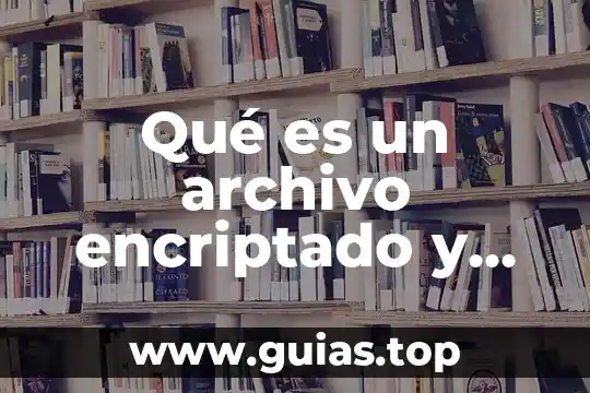 Que es un archivo pfd 4 Qué es un archivo encriptado y como solucionarlo