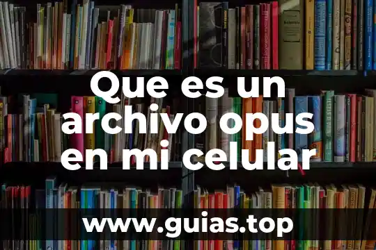 Qué es la biología celular y molecular concepto 7 Que es un archivo opus en mi celular