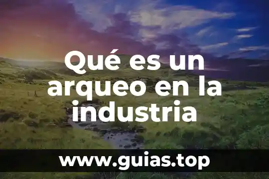 Que es el sol y porque es tan importante 8 Qué es un arqueo en la industria