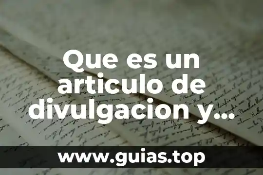 Qué es artículo de divulgación científica para niños de primaria 7 Que es un articulo de divulgacion y su funcion