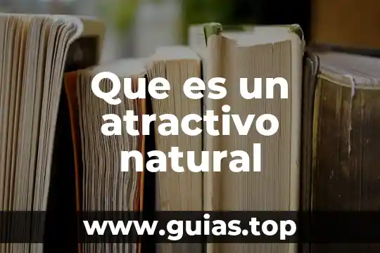 Que es atractivo turístico concepto 5 Que es un atractivo natural