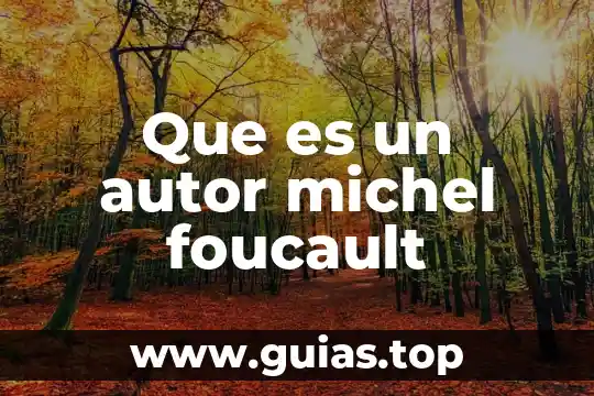 Qué es un autor Foucault número de páginas 7 Que es un autor michel foucault
