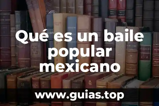 Qué es un baile popular mexicano