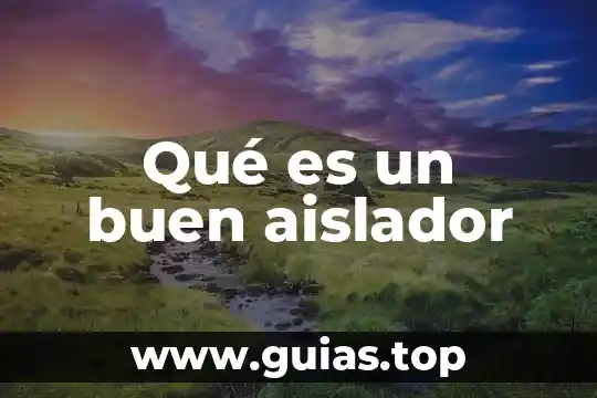 Qué es un buen viaje 6 Qué es un buen aislador
