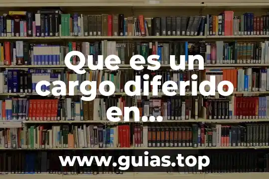 Que es computar en contabilidad 3 Que es un cargo diferido en contabilidad