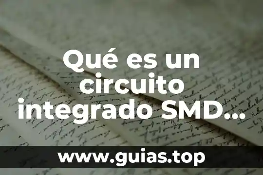 Que es circuito economico concepto 5 Qué es un circuito integrado SMD SMT y BGA