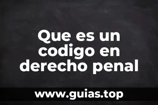 Que es el principio de oralidad en materia penal 8 Que es un codigo en derecho penal
