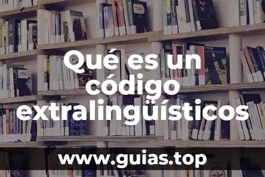 Que es temas generadores 7 Qué es un código extralingüísticos