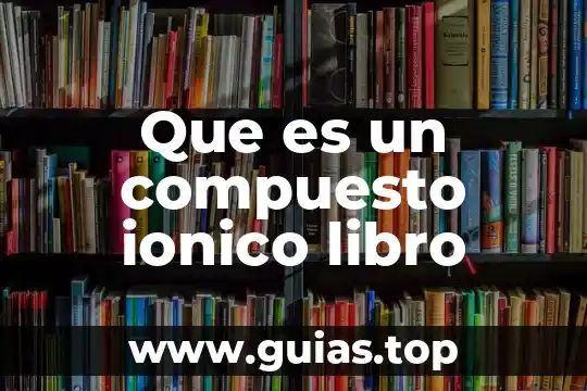 Libro donde venga que es un código de ética 3 Que es un compuesto ionico libro