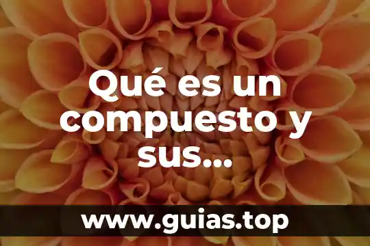 Que es la regresion lineal simple caracteristicas y usos 3 Qué es un compuesto y sus características