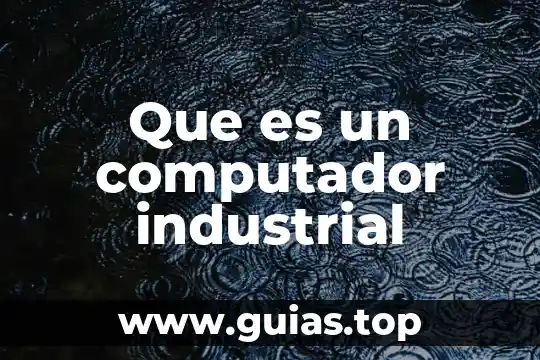 Que es el manejo de maquinas industrial over y rectas 5 Que es un computador industrial