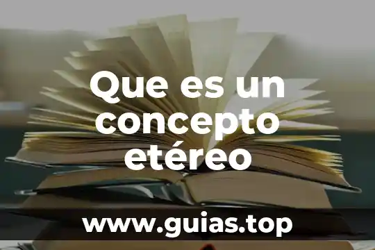Concepto que es desarrollo 4 Que es un concepto etéreo