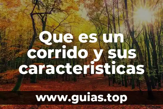 Que es un corrido y sus caracteristicas