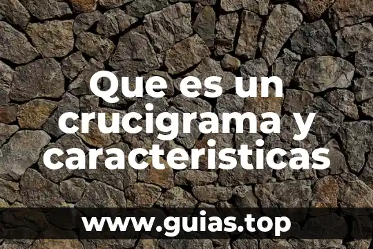 Que es un crucigrama y caracteristicas