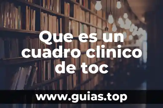 Que es un cuadro clinico de toc