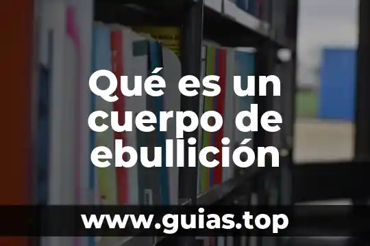 Que es el agua para el cuerpo 8 Qué es un cuerpo de ebullición