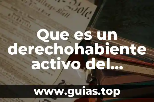 Qué es un pasivo activo 5 Que es un derechohabiente activo del issste