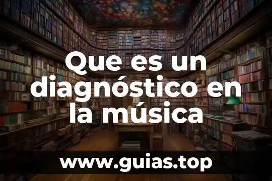 Para que es evaluación de examen diagnóstico 8 Que es un diagnóstico en la música