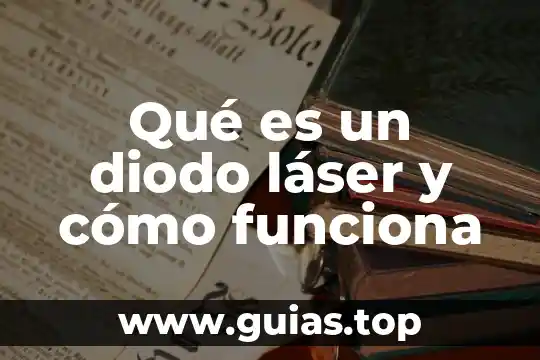 Qué es en física láser 4 Qué es un diodo láser y cómo funciona