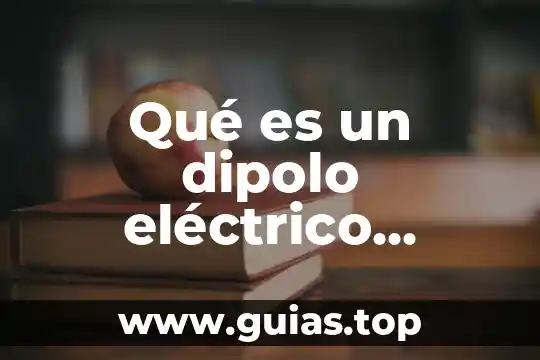 Qué es un piropo definición 5 Qué es un dipolo eléctrico definición
