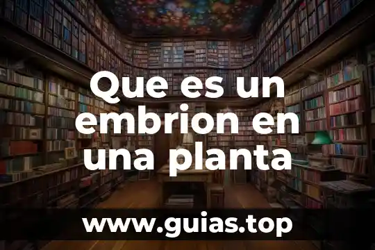 Que es una planta de autopartes 5 Que es un embrion en una planta