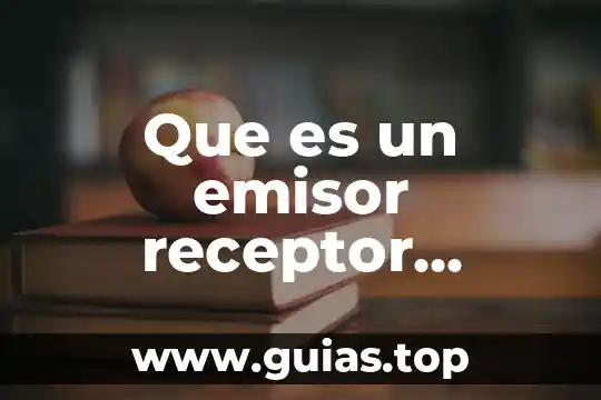 Que es un receptor electronico 6 Que es un emisor receptor mensaje codigo canal contexto