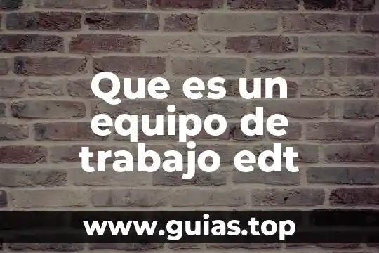 Que es un equipo de trabajo edt