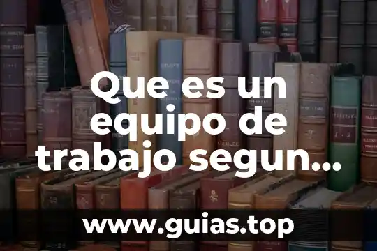 Qué es la inteligencia emocional definición autor Daniel Goleman 4 Que es un equipo de trabajo segun daniel goleman