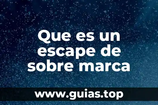 Que es el brand essence o esencia de marca 6 Que es un escape de sobre marca