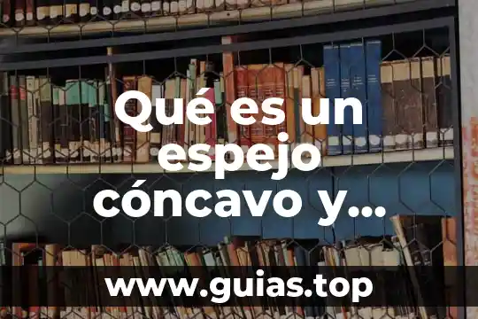 Que es democracia y cuales son los tipos de democracia 3 Qué es un espejo cóncavo y cuáles son sus características