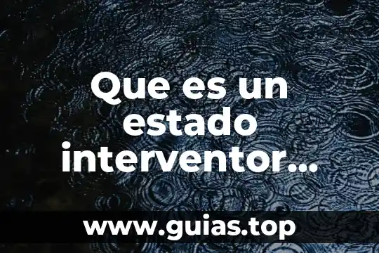Que es el pensamiento unam 3 Que es un estado interventor unam