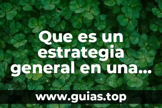 Fiscalía general de justicia estado de méxico que es 4 Que es un estrategia general en una empresa