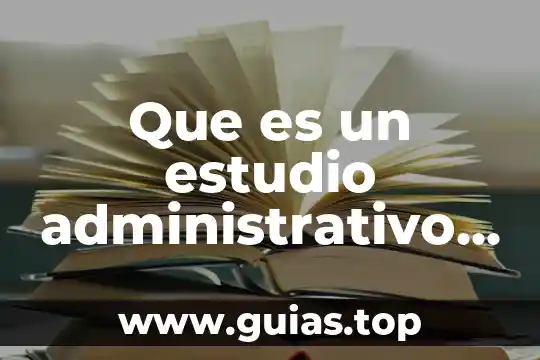 Que es un plan de negocios monografias 4 Que es un estudio administrativo en un plan de negocios