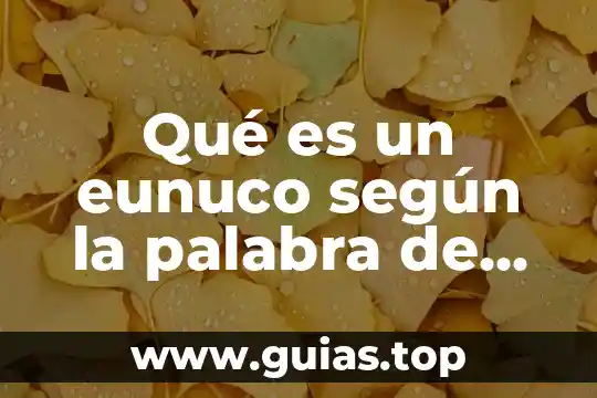 Que es ser hipocrita con dios 8 Qué es un eunuco según la palabra de Dios