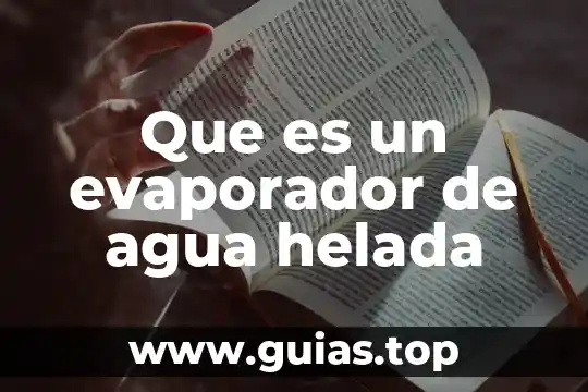 Qué es un vértice de agua 3 Que es un evaporador de agua helada
