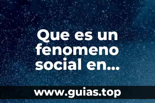 Que es un ser social individual 8 Que es un fenomeno social en sociologia