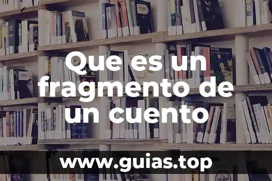 Que es el cuento populares 6 Que es un fragmento de un cuento