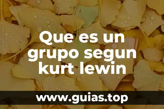 Que es un portillo segun la biblia 6 Que es un grupo segun kurt lewin
