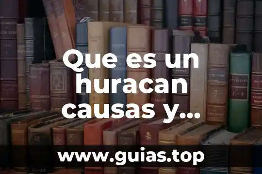 Que es agua sus causas y consecuencias 5 Que es un huracan causas y consecuencias