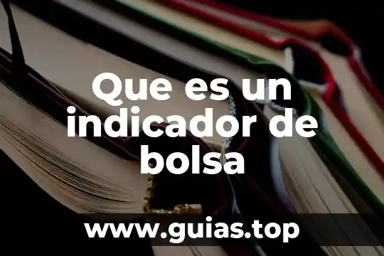 Que es la bolsa de cambio 8 Que es un indicador de bolsa